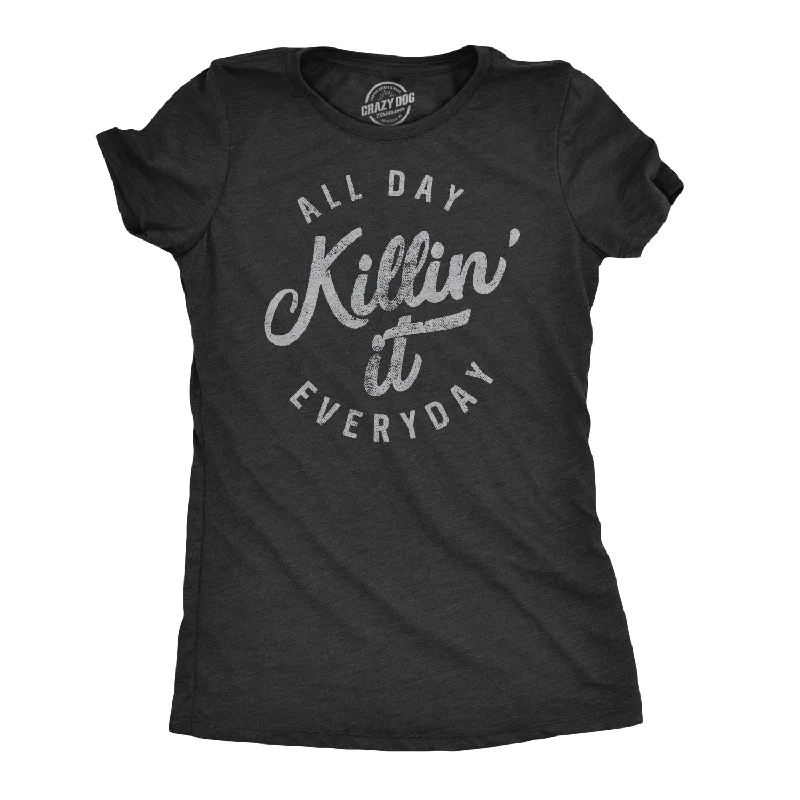 V - Neck Women T Shirt to Enhance the NecklineAll Day Killin' It Everyday Women's T Shirt V - Neck Women T Shirt to Enhance the NecklineAll Day Killin' It Everyday Women's T Shirt