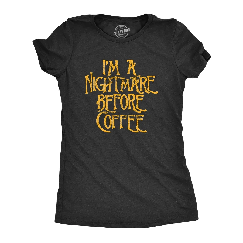 Embroidered Women T Shirt with Intricate DetailsI'm A Nightmare Before Coffee Women's T Shirt Embroidered Women T Shirt with Intricate DetailsI'm A Nightmare Before Coffee Women's T Shirt