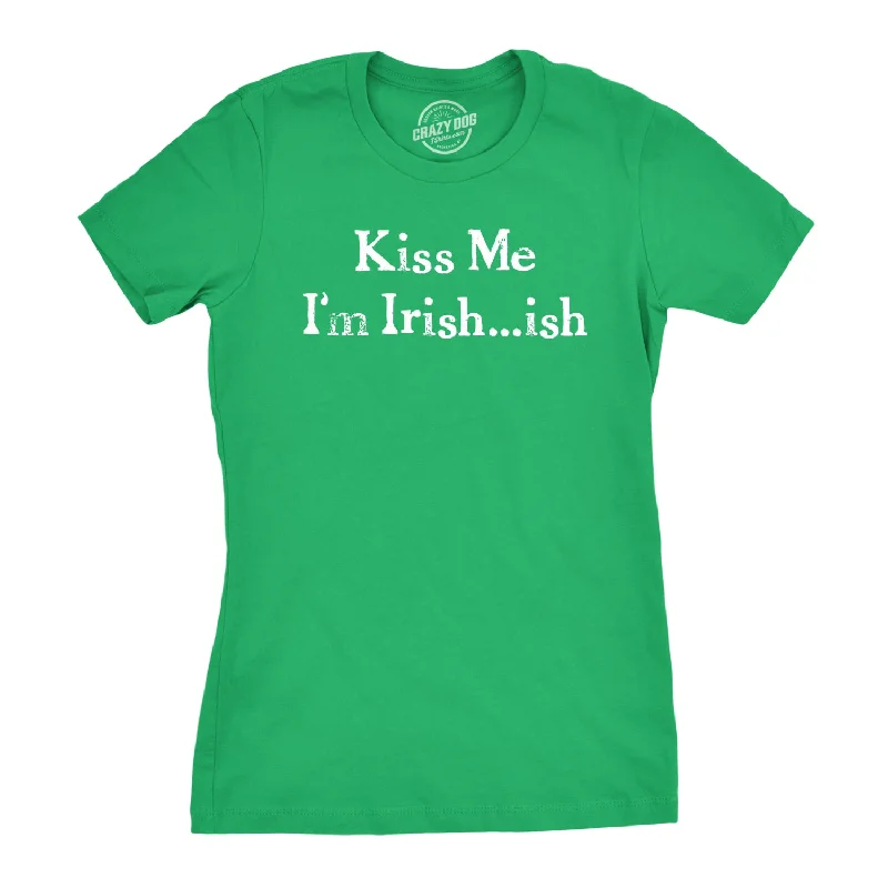 Graphic Print Women T Shirt for a Trendy StatementI'm Irish-ish So Kiss Me Women's T Shirt Graphic Print Women T Shirt for a Trendy StatementI'm Irish-ish So Kiss Me Women's T Shirt